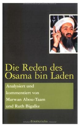 Die Reden des Osama bin Laden: Analysiert und kommentiert von Marwan Abou-Taam und Ruth Bigalke