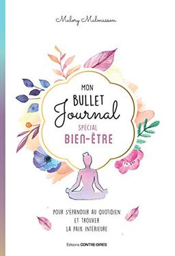 Mon bullet journal spécial bien-être : pour s'épanouir au quotidien et trouver la paix intérieure