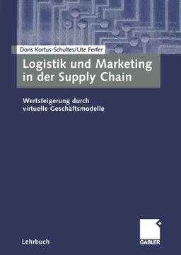 Logistik und Marketing in der Supply Chain: Wertsteigerung durch virtuelle Geschäftsmodelle (German Edition)