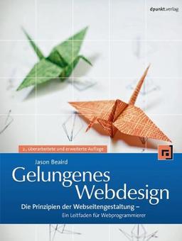 Gelungenes Webdesign: Die Prinzipien der Webseitengestaltung - Eine Leitfaden für Webprogrammierer