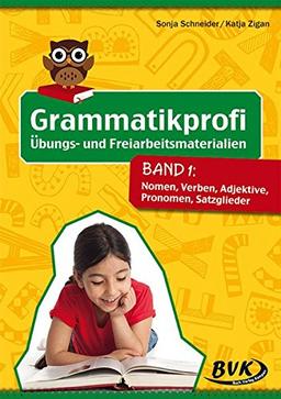 Grammatikprofi: Übungs- und Freiarbeitsmaterialien Band 1: Nomen, Verben, Adjektive, Pronomen, Satzglieder