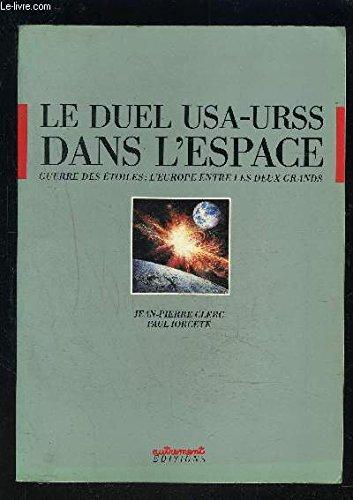 Le Duel USA-URSS dans l'espace : guerre des étoiles : l'Europe entre les deux Grands