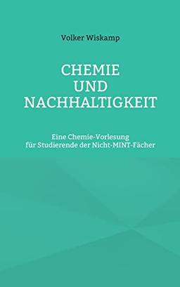 Chemie und Nachhaltigkeit: Eine Chemie-Vorlesung für Studierende der Nicht-MINT-Fächer