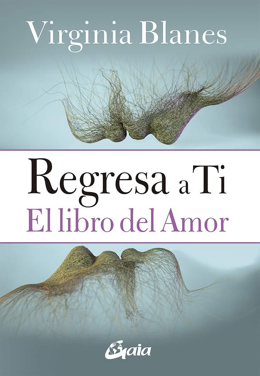 Regresa a ti: El libro del amor (Psicoemoción)