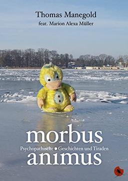 Morbus Animus: Psychopathische Geschichten und Tiraden (Edition Periplaneta)