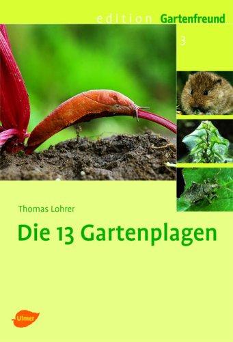 Die 13 Gartenplagen. Schnecke, Wühlmaus, Blattlaus & Co