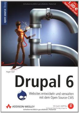 Drupal 6 - Websites entwickeln und verwalten mit dem Open Source-CMS. Mit Drupal 5 und allen Buchbeispielen auf CD (Open Source Library)