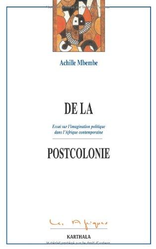 De la postcolonie : essai sur l'imagination politique dans l'Afrique contemporaine