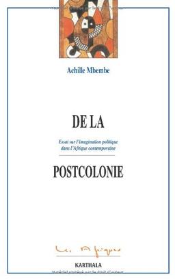 De la postcolonie : essai sur l'imagination politique dans l'Afrique contemporaine