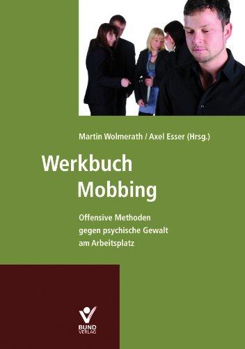 Werkbuch Mobbing: Offensive Methoden gegen psychische Gewalt am Arbeitsplatz