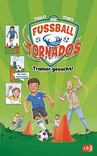 Die Fußball-Tornados - Trainer gesucht!: Mit coolem Comic von Timo Grubing (Die Fußball-Tornados-Reihe, Band 2)