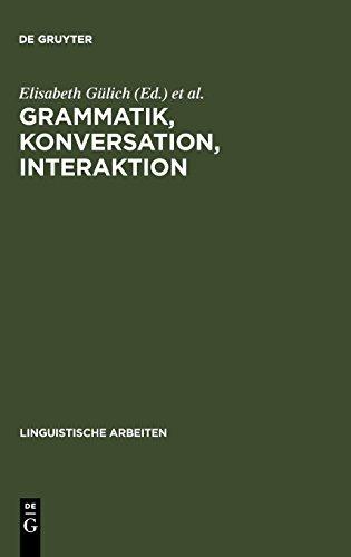 Grammatik, Konversation, Interaktion: Beiträge zum Romanistentag 1983 (Linguistische Arbeiten, Band 153)