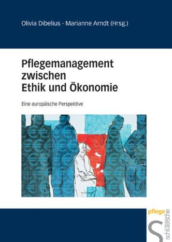 Pflegemanagement zwischen Ethik und Ökonomie. Eine europäische Perspektive