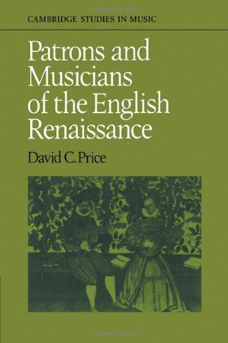 Patrons and Musicians of the English Renaissance (Cambridge Studies in Music)