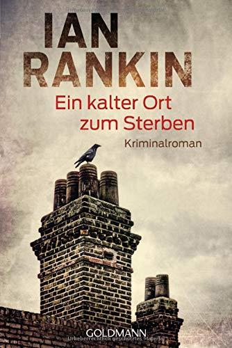 Ein kalter Ort zum Sterben: Ein Inspector-Rebus-Roman 21 - Kriminalroman