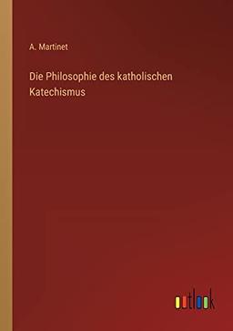 Die Philosophie des katholischen Katechismus