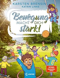 Bewegung macht dich stark!: Sachbuch zum Thema Bewegung für Kinder ab 9 Jahren - Erfahre, was Sport mit deinem Körper macht!