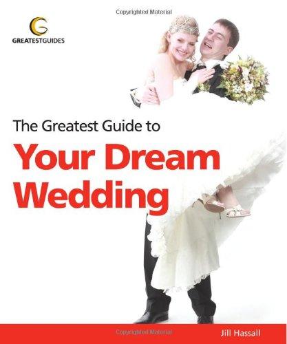 Greatest Guide to Your Dream Wedding (Greatest Guides)