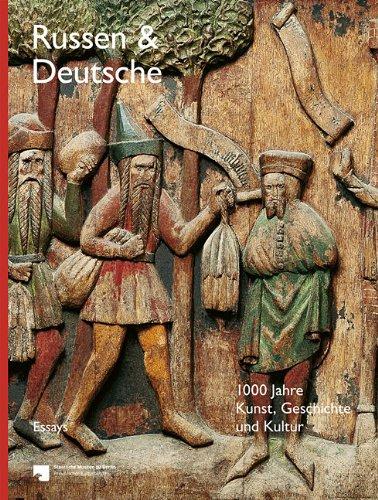 Russen und Deutsche - Essay-Band: 1000 Jahre Kunst, Geschichte und Kultur: 1000 Jahre Wissenschaft, Kunst und Kultur