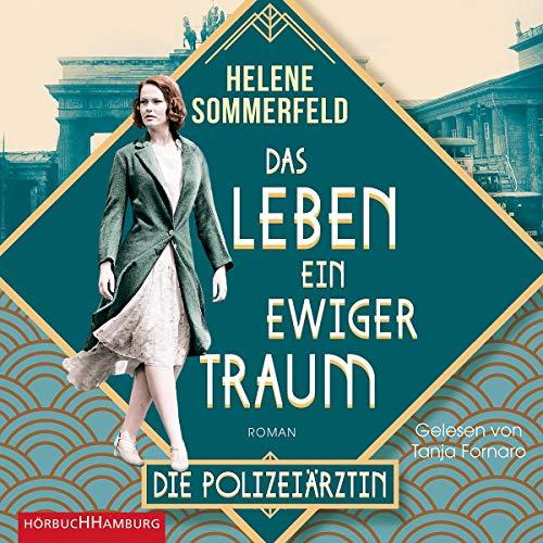 Das Leben, ein ewiger Traum: Die Polizeiärztin: 2 CDs (Die Berlin-Saga, Band 1)