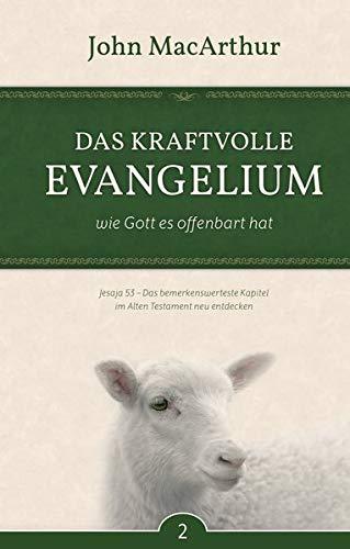 Das kraftvolle Evangelium: Wie Gott es offenbart hat