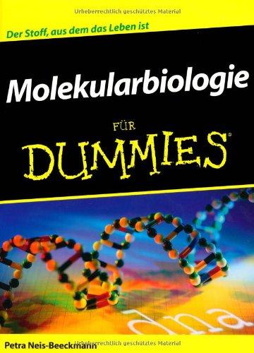 Molekularbiologie für Dummies: Der Stoff, aus dem das Leben ist