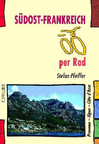 Südost-Frankreich per Rad: Provence - Alpen - Côte d'Azur