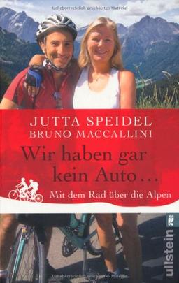 Wir haben gar kein Auto ...: Mit dem Rad über die Alpen