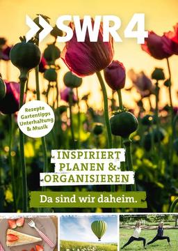 SWR4 – Da sind wir daheim: Inspiriert planen & organisieren: Organisieren und strukturieren Sie mit den SWR4-Expert*innen Ihr Leben. Erprobte Rezepte, Gartentipps, Gesundheit, viel Platz zum Eintragen