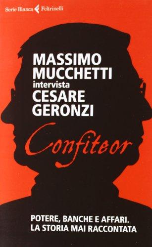 Confiteor Potere, banche e affari. M.Mucchetti intervista Cesare Geronzi