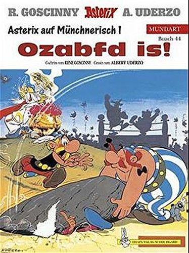 Asterix Mundart, Bd. 44. Ozabfd is! Asterix auf Münchnerisch 1