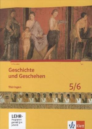 Geschichte und Geschehen. Ausgabe für Thüringen: Geschichte und Geschehen. Schülerbuch. 5./6. Klasse. Mit CD-ROM. Thüringen