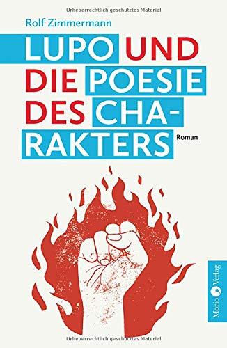 Lupo und die Poesie des Charakters: Roman