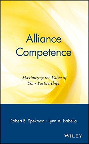 Alliance Competence: Maximizing the Value of Your Partnerships (Business)