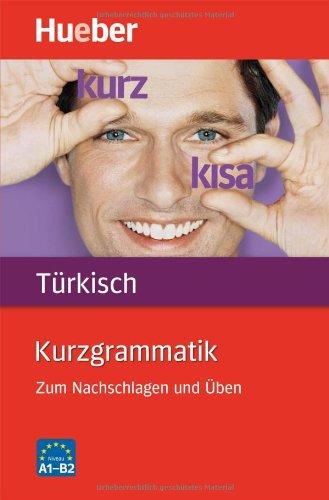 Kurzgrammatik Türkisch: Zum Nachschlagen und Üben