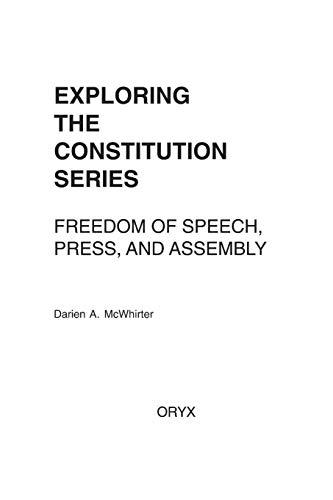 Freedom of Speech, Press, and Assembly (Exploring the Constitution Series)