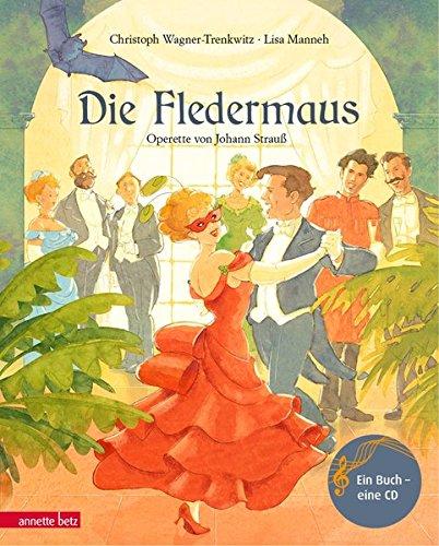 Die Fledermaus: Operette von Johann Strauß (Musikalisches Bilderbuch mit CD)