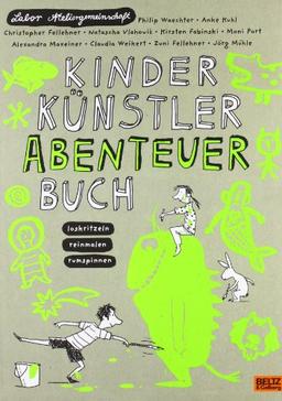 Kinder Künstler Abenteuerbuch: Loskritzeln Reinmalen Rumspinnen