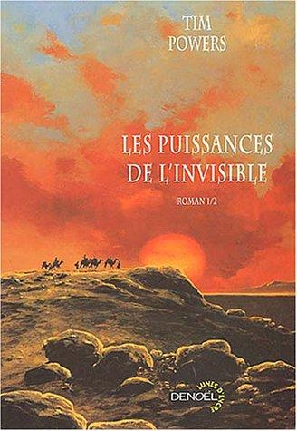 Les puissances de l'invisible. Vol. 1