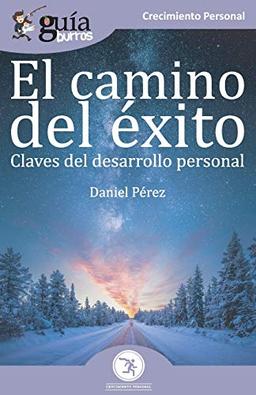 GuíaBurros El camino del éxito: Claves del desarrollo personal