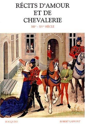 Récits d'amour et de chevalerie au Moyen Age : XIIe-XVe siècle