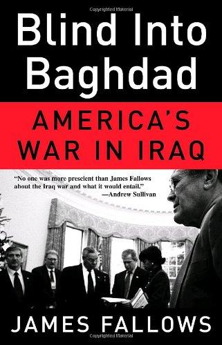 Blind Into Baghdad: America's War in Iraq