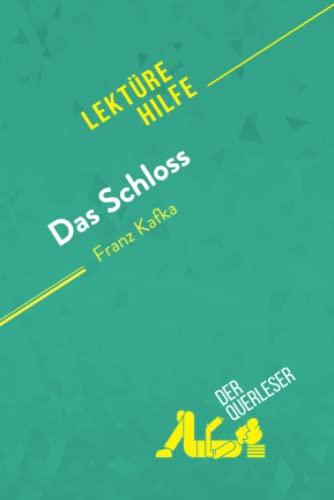 Das Schloss von Franz Kafka (Lektürehilfe): Detaillierte Zusammenfassung, Personenanalyse und Interpretation