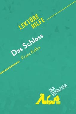 Das Schloss von Franz Kafka (Lektürehilfe): Detaillierte Zusammenfassung, Personenanalyse und Interpretation