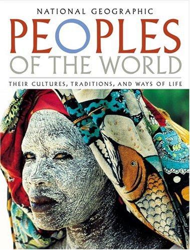 Peoples of the World: Their Cultures, Traditions, and Ways of Life: Their Cultues, Traditions, and Ways of Life