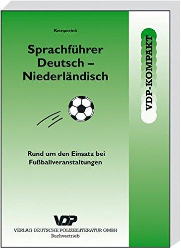 Sprachführer Deutsch-Niederländisch: Sprachliche Hilfestellungen rund um den Einsatz bei Fussballveranstaltungen (VDP-Kompakt)