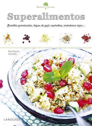 Sabores & bienestar : superalimentos (Larousse - Libros Ilustrados/ Prácticos - Gastronomía)