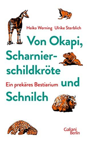 Von Okapi, Scharnierschildkröte und Schnilch: Ein prekäres Bestiarium