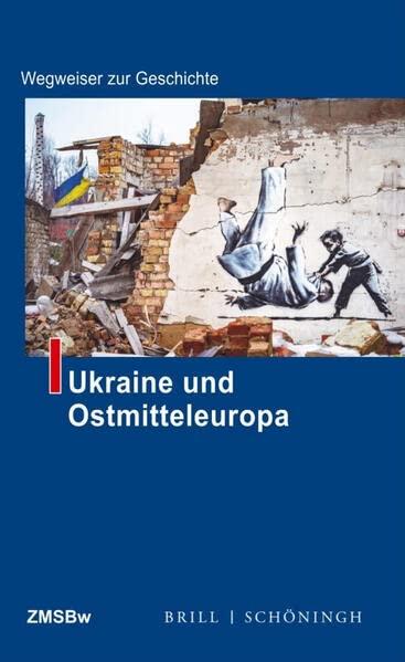 Östliches Mitteleuropa und Ukraine (Wegweiser zur Geschichte)