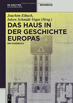 Das Haus in der Geschichte Europas: Ein Handbuch (De Gruyter Reference)